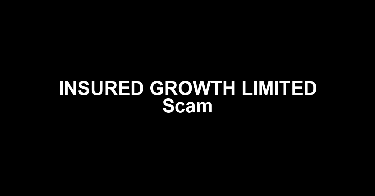 INSURED GROWTH LIMITED Scam