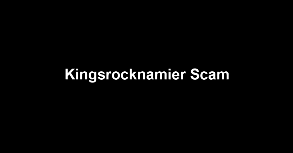 Kingsrocknamier Scam