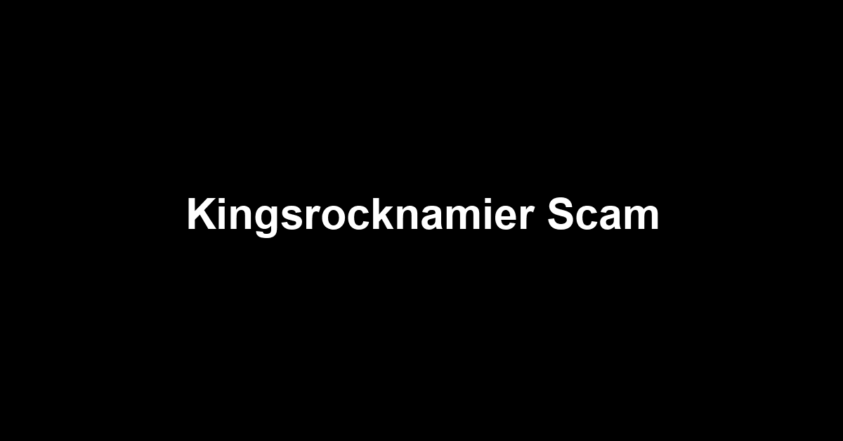 Kingsrocknamier Scam