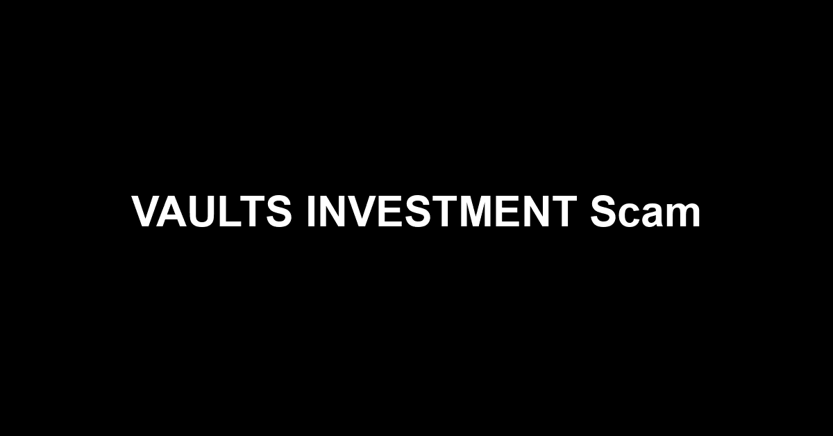 VAULTS INVESTMENT Scam
