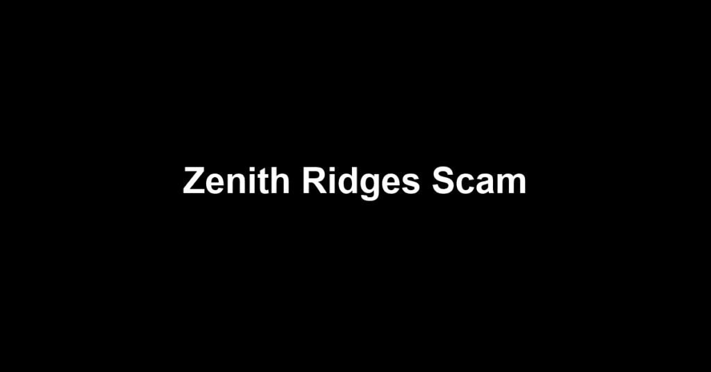 Zenith Ridges Scam