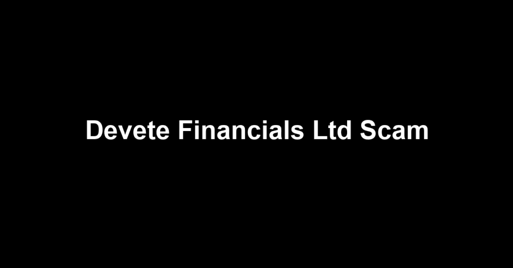 Devete Financials Ltd Scam