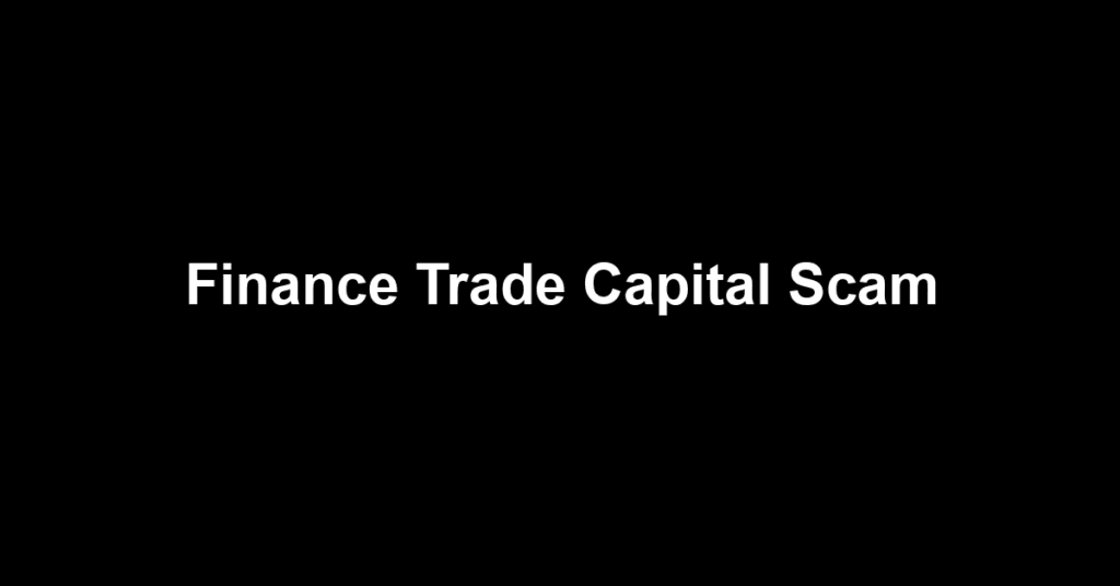 Finance Trade Capital Scam