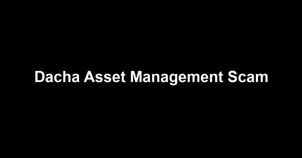 Dacha Asset Management Scam