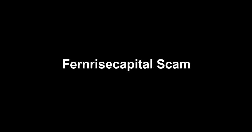 Fernrisecapital Scam