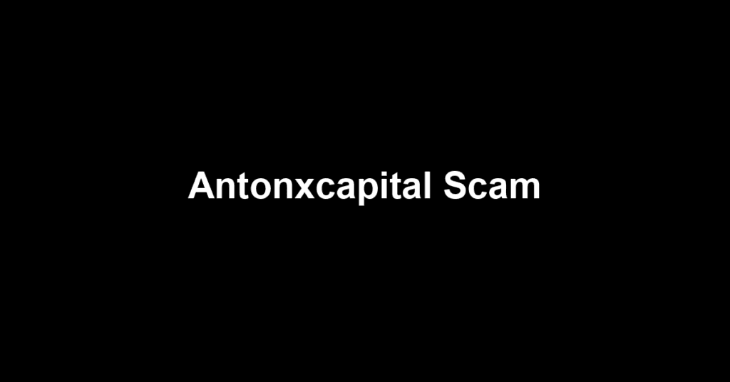 Antonxcapital Scam