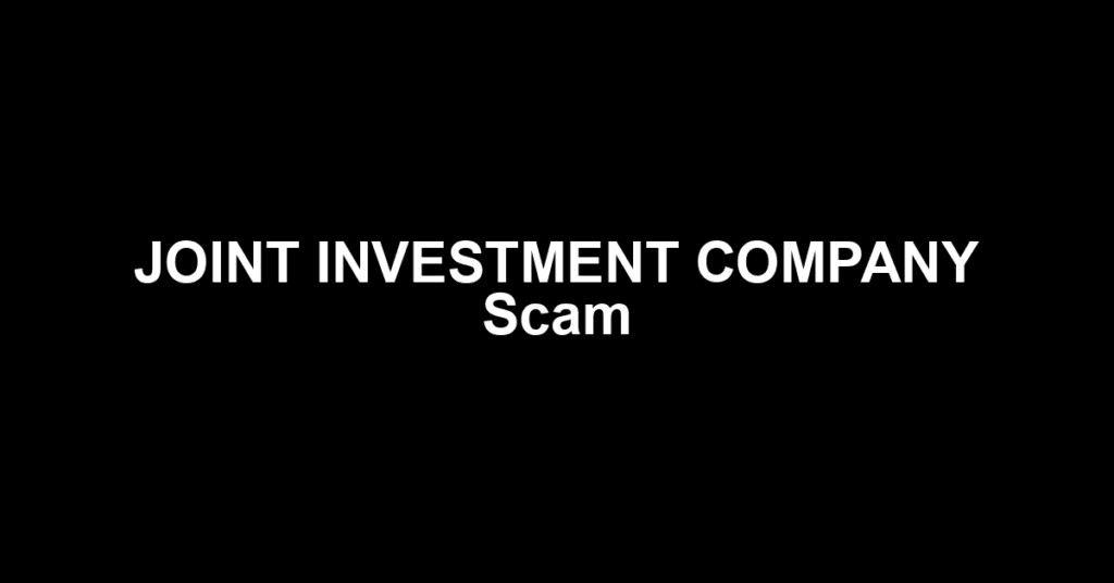 JOINT INVESTMENT COMPANY Scam