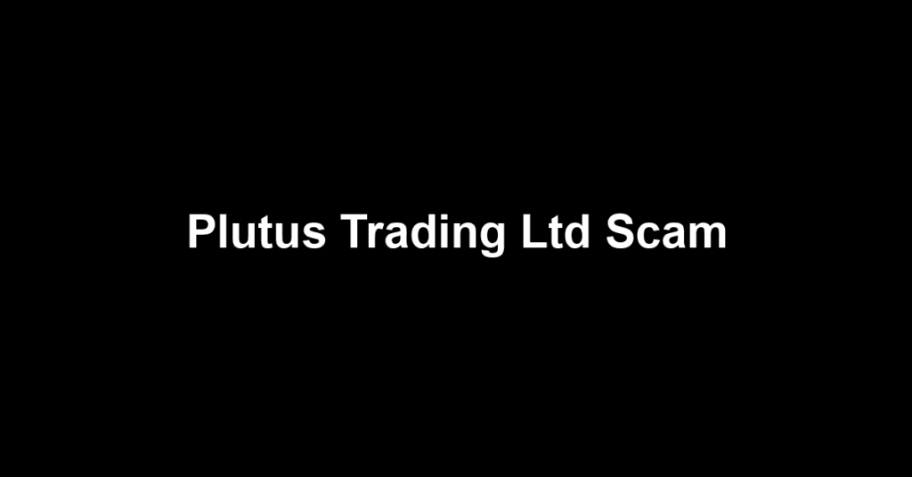 Plutus Trading Ltd Scam