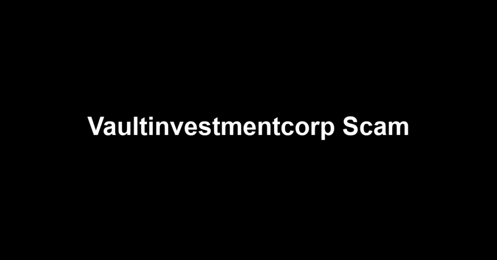 Vaultinvestmentcorp Scam
