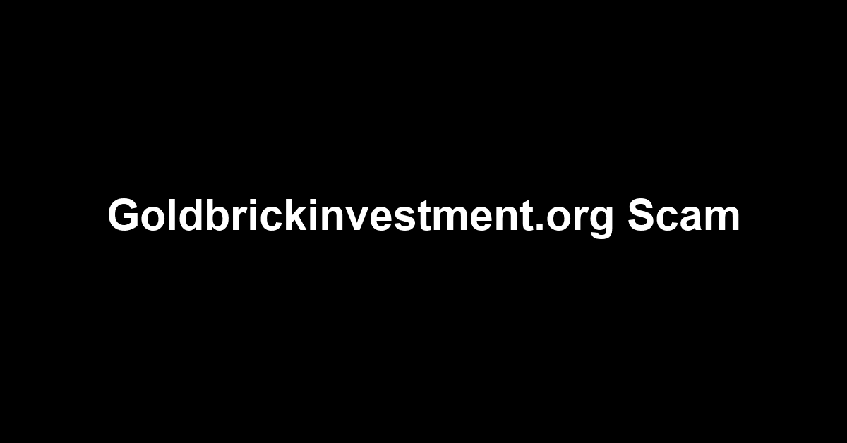 Goldbrickinvestment.org Scam