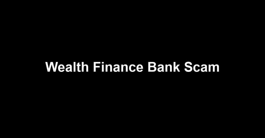 Wealth Finance Bank Scam