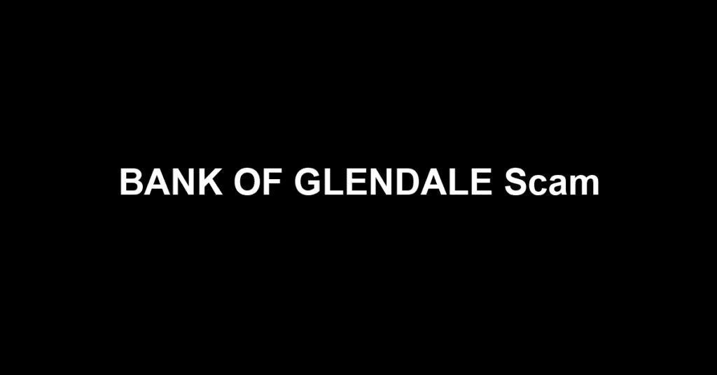 BANK OF GLENDALE Scam