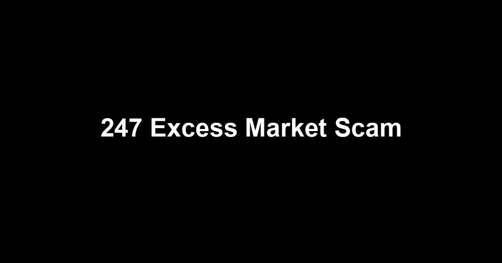 247 Excess Market Scam