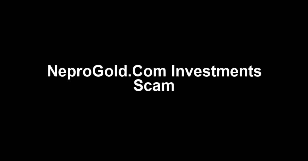 NeproGold.Com Investments Scam