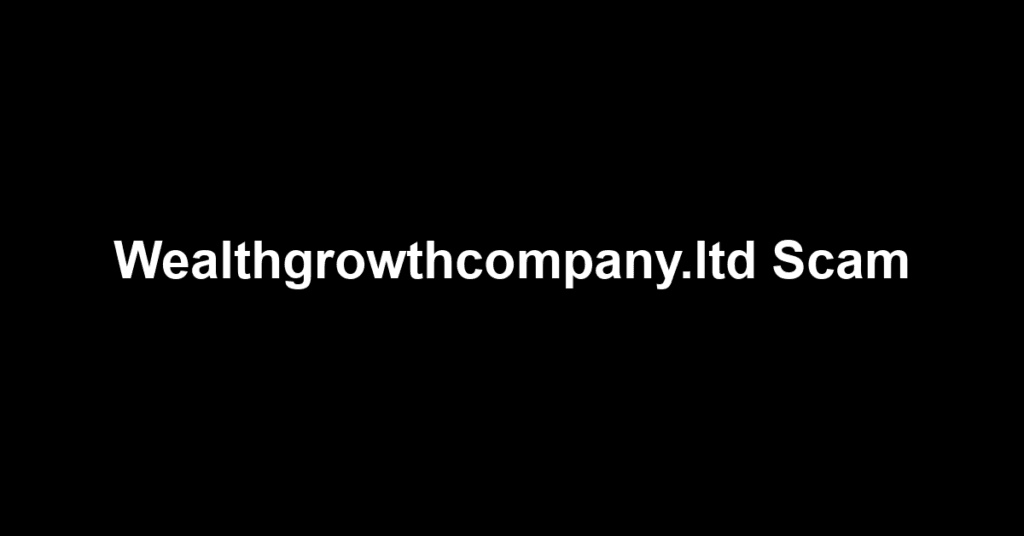 Wealthgrowthcompany.ltd Scam