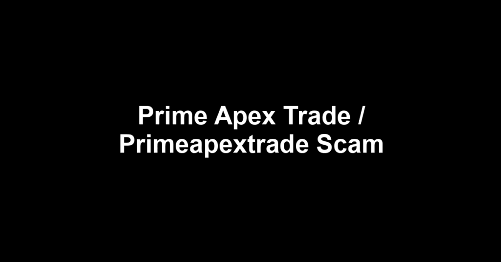 Prime Apex Trade / Primeapextrade Scam