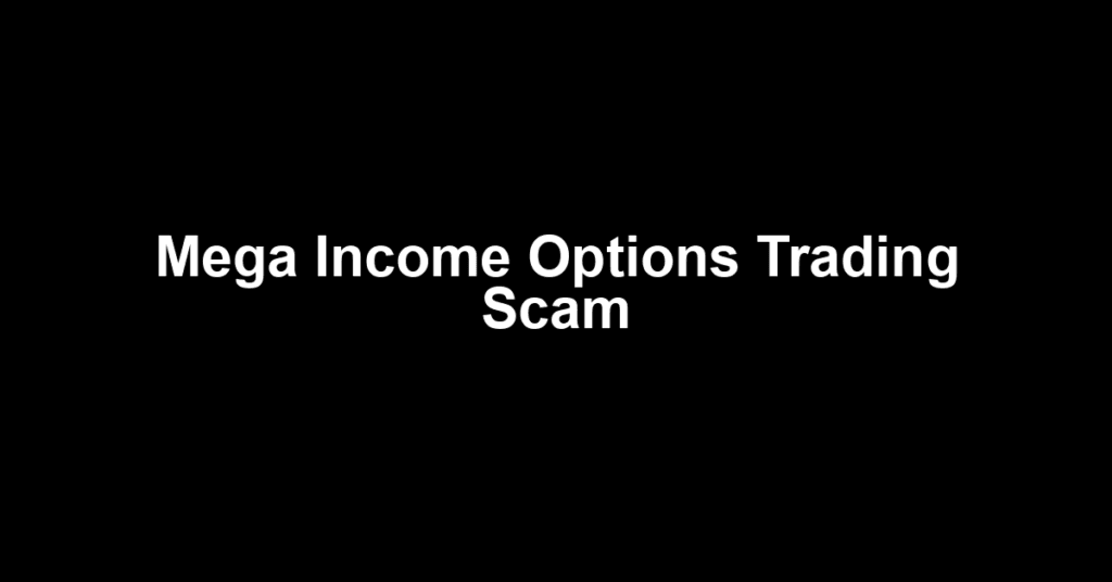 Mega Income Options Trading Scam