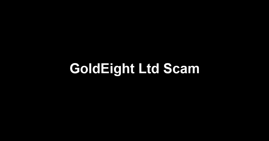 GoldEight Ltd Scam