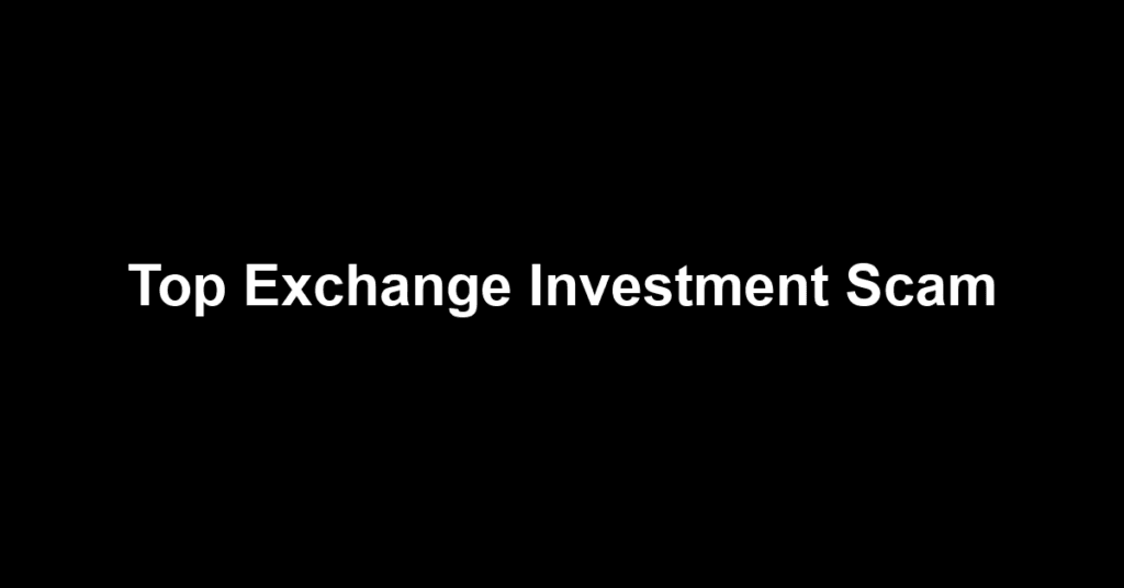Top Exchange Investment Scam