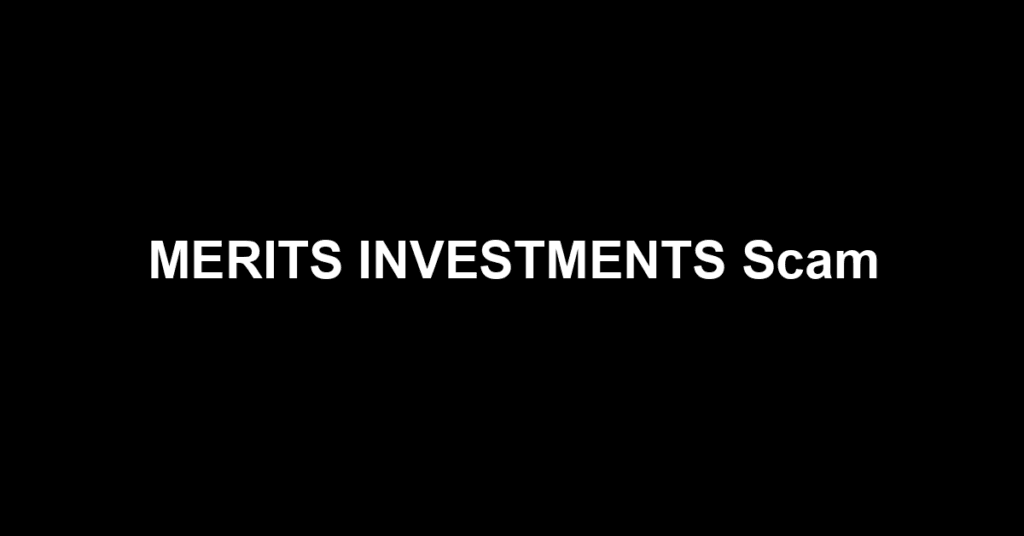 MERITS INVESTMENTS Scam