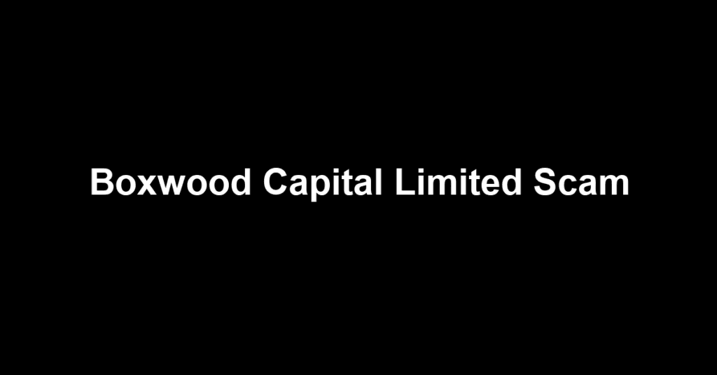 Boxwood Capital Limited Scam