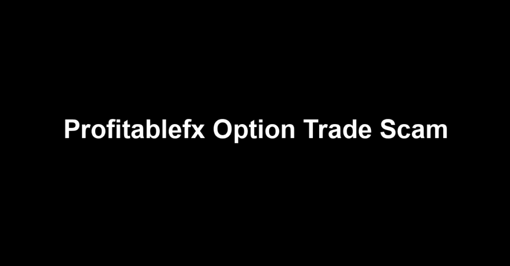Profitablefx Option Trade Scam