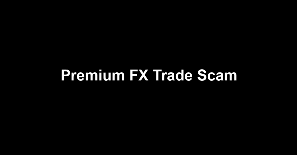 Premium FX Trade Scam