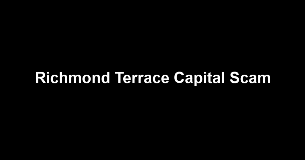 Richmond Terrace Capital Scam