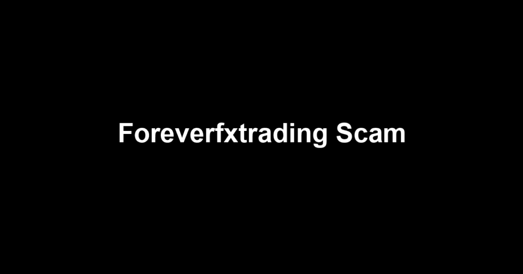 Foreverfxtrading Scam