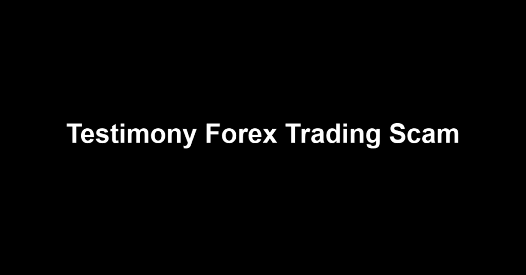 Testimony Forex Trading Scam