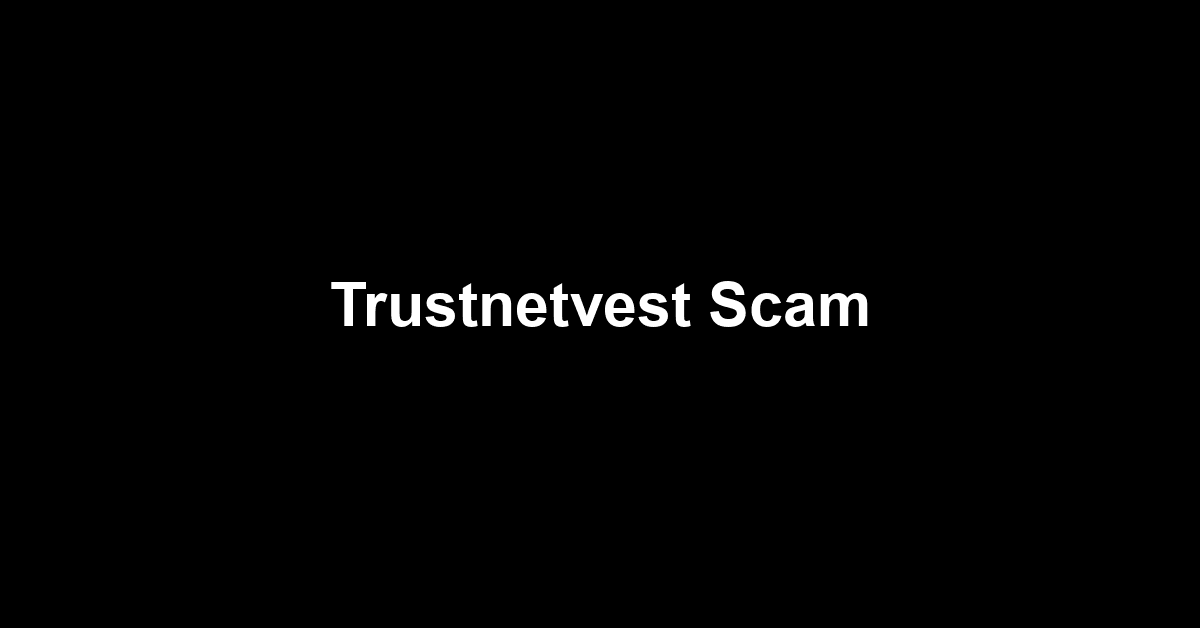 Trustnetvest Scam