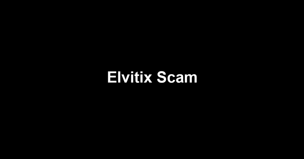 Elvitix Scam
