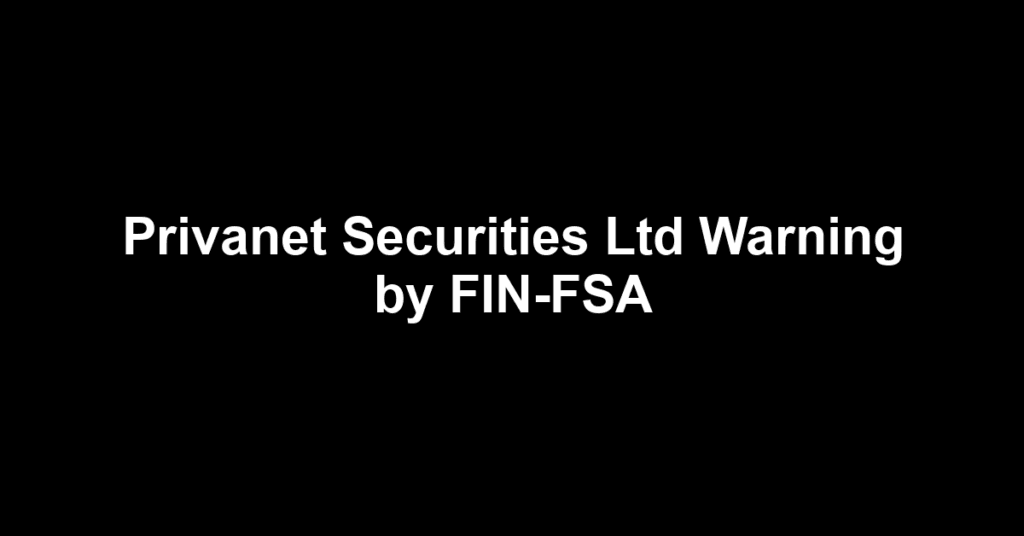 Privanet Securities Ltd Warning by FIN-FSA