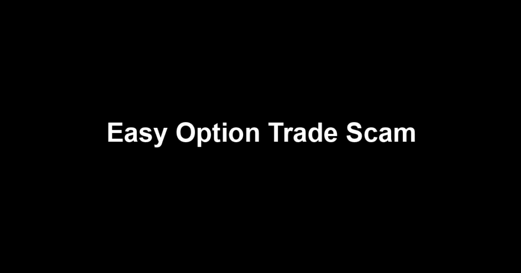 Easy Option Trade Scam