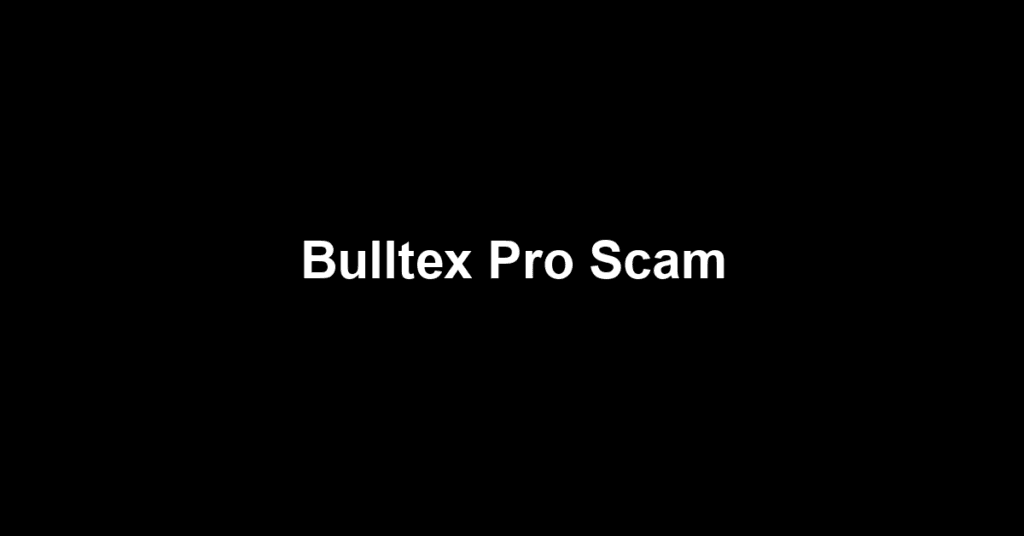 Bulltex Pro Scam