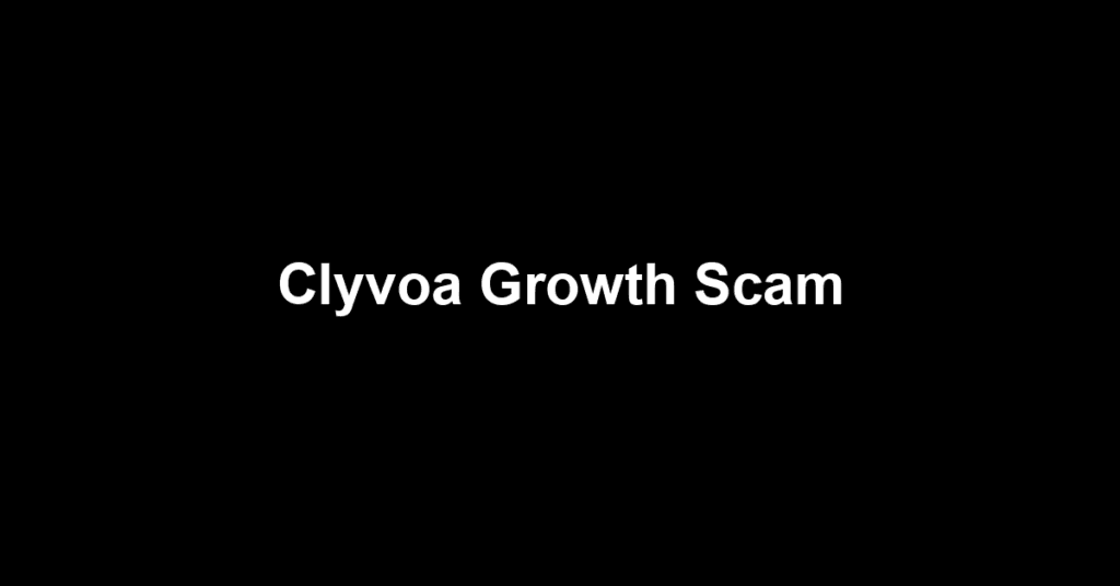 Clyvoa Growth Scam