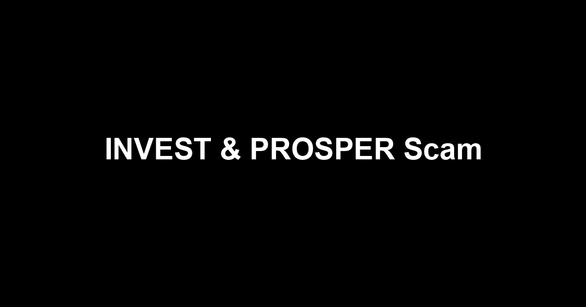 INVEST & PROSPER Scam