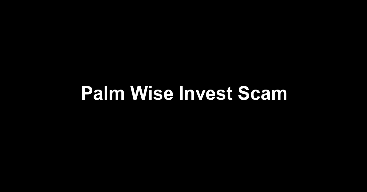Palm Wise Invest Scam